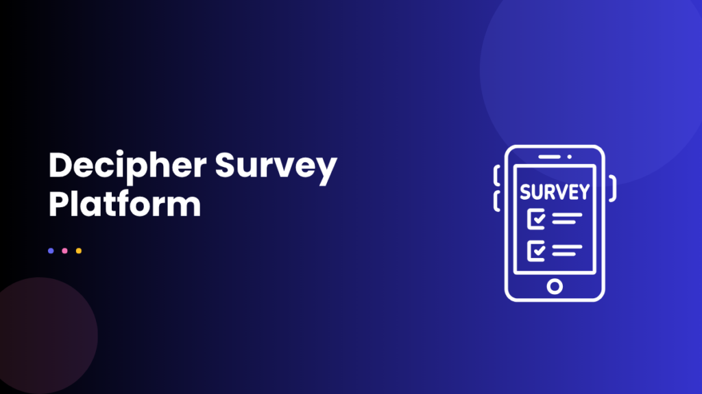 Decipher Survey Platform