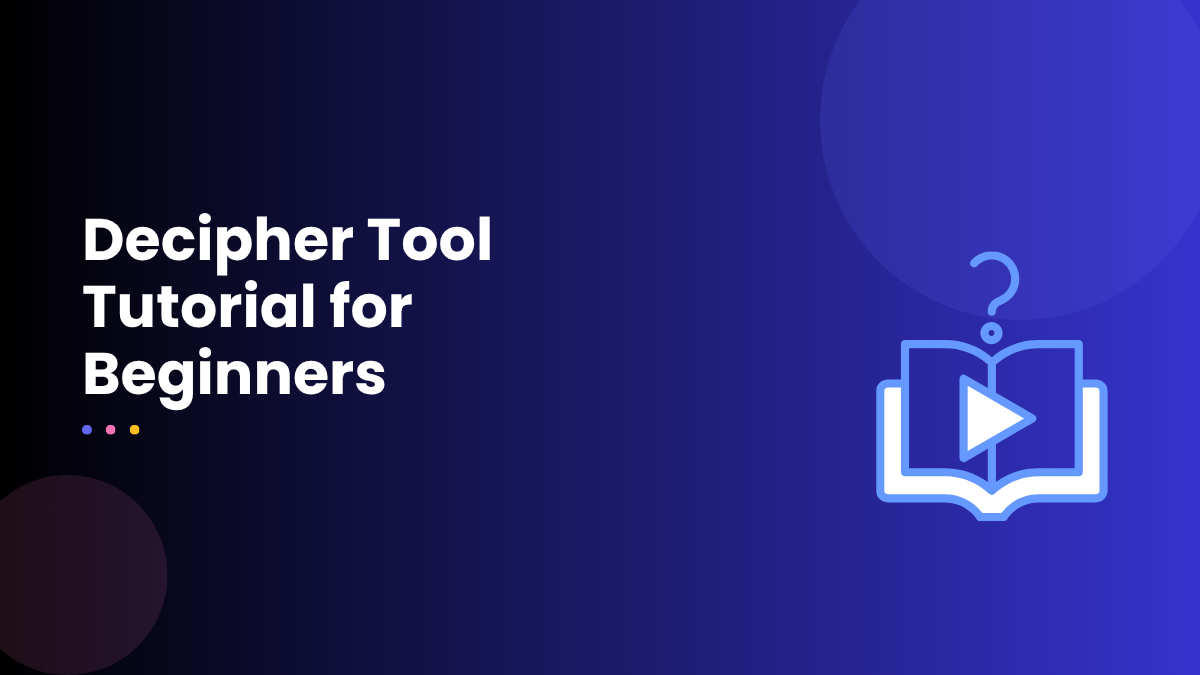 Decipher Tool Tutorial: Beginner Guide for Easy Start
