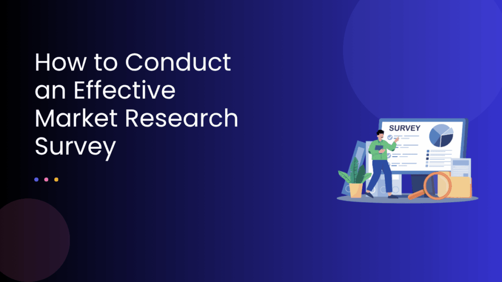 How to Conduct an Effective Market Research Survey