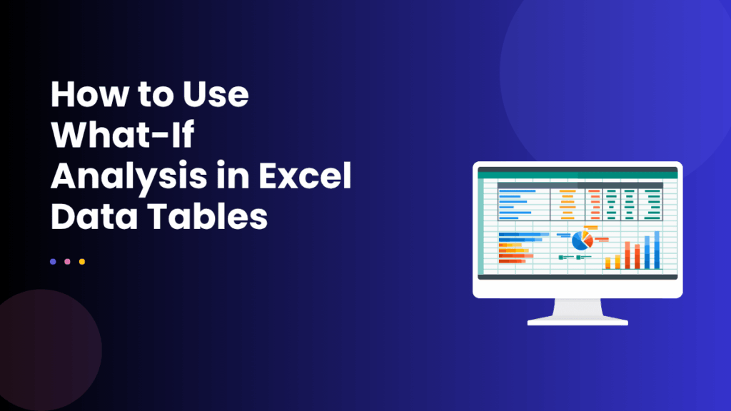 How to Use What-If Analysis in Excel Data Tables
