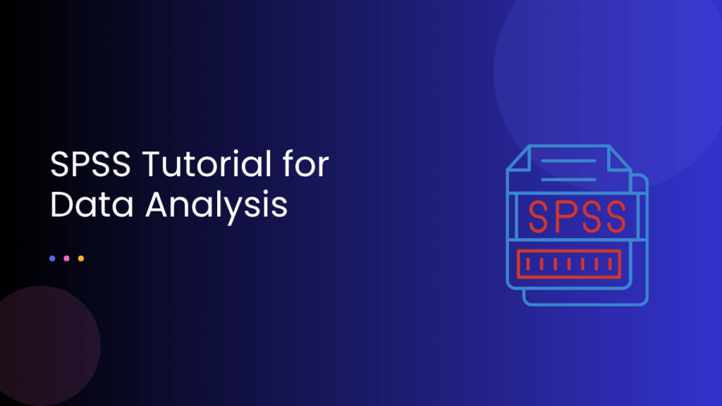 SPSS Tutorial for Data Analysis
