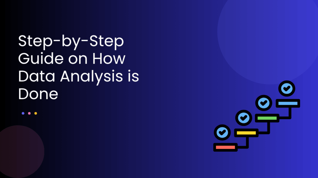 Step-by-Step Guide on How Data Analysis is Done