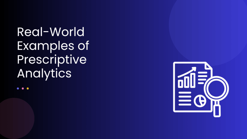 Real-World Examples of Prescriptive Analytics
