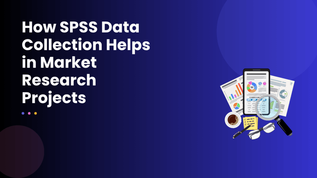 How SPSS Data Collection Helps in Market Research Projects