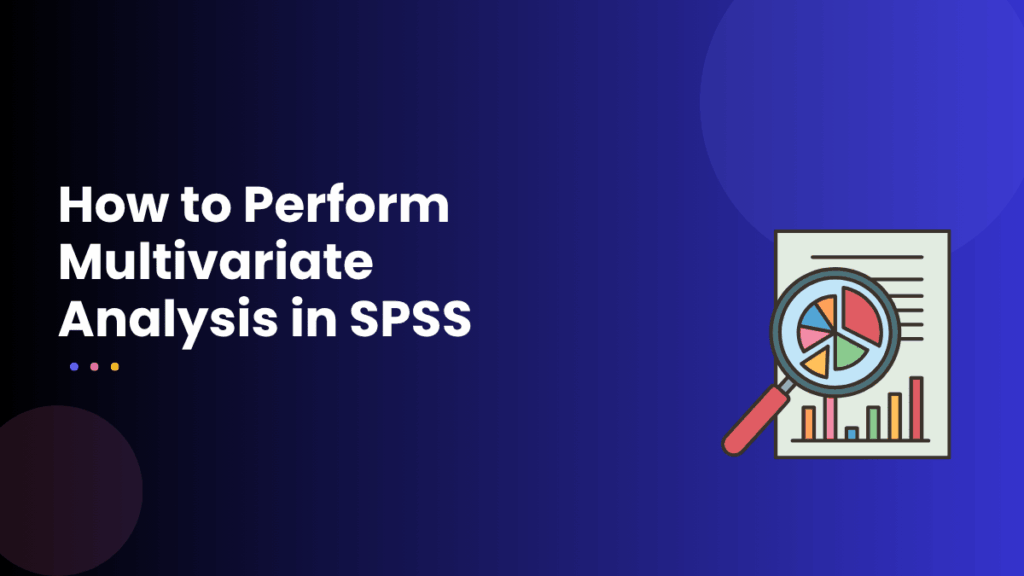 How to Perform Multivariate Analysis in SPSS