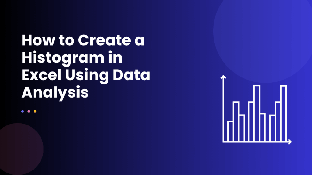 How to Create a Histogram in Excel Using Data Analysis