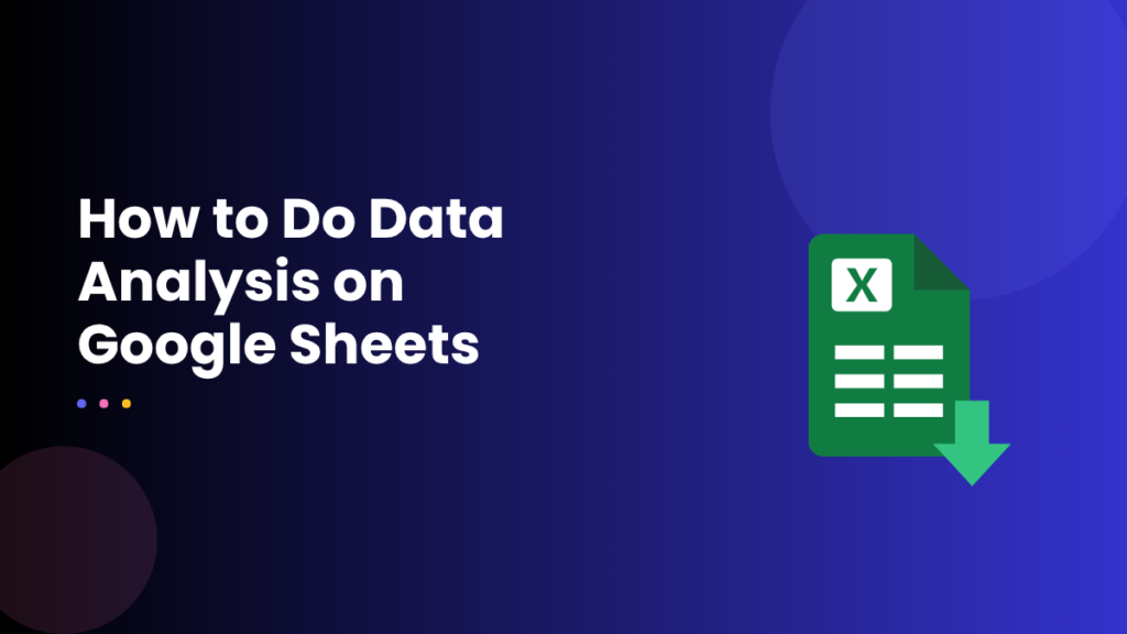 How to Do Data Analysis on Google Sheets