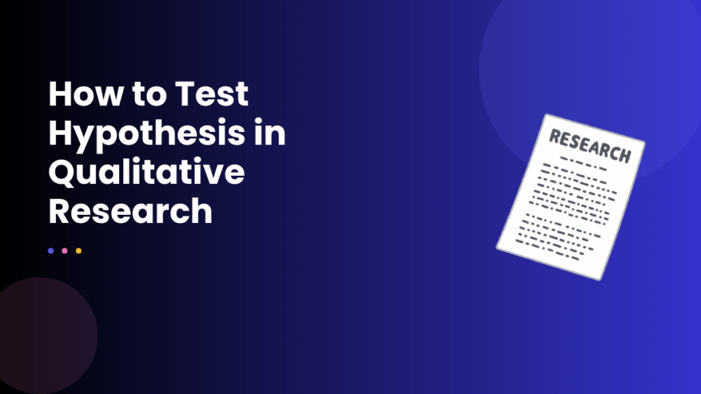 How to Test Hypothesis in Qualitative Research