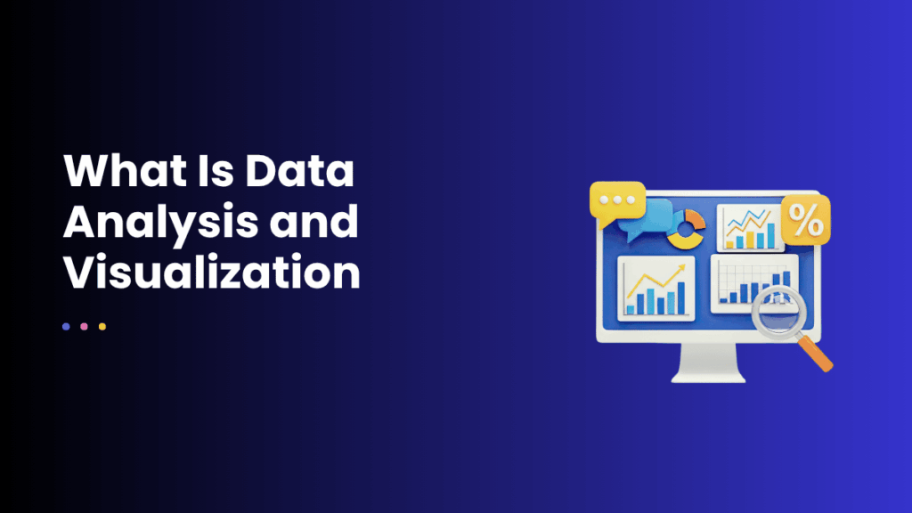 What Is Data Analysis and Visualization