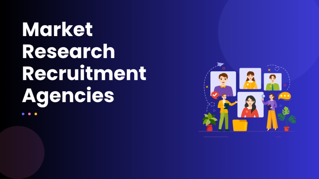 Market Research Recruitment Agencies