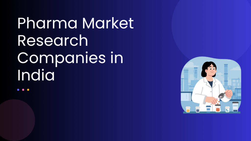 Pharma Market Research Companies in India