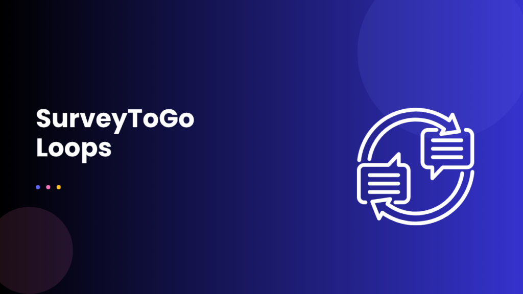 SurveyToGo Loops