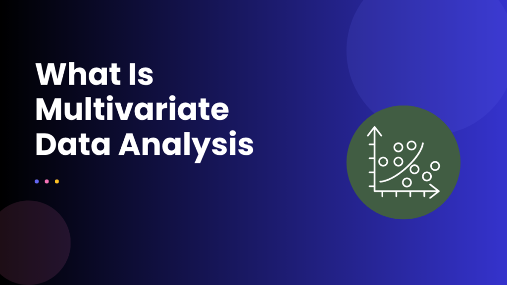 What Is Multivariate Data Analysis