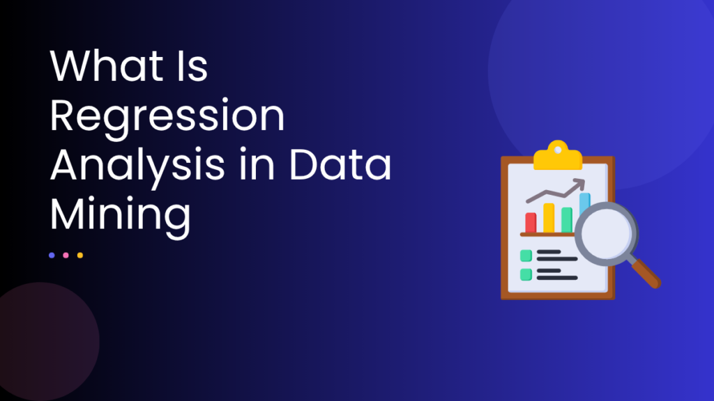 What Is Regression Analysis in Data Mining