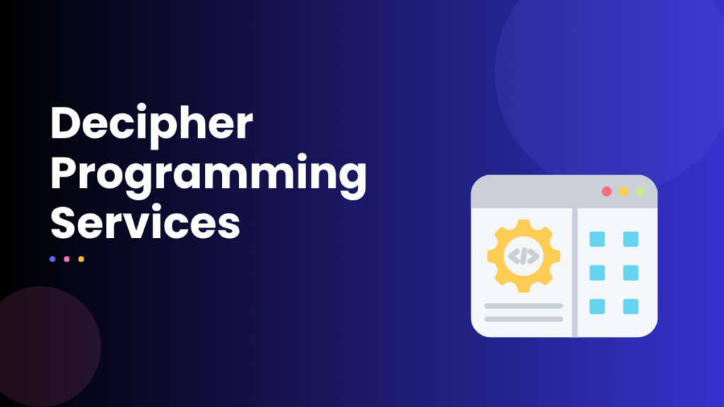 Decipher Programming Services