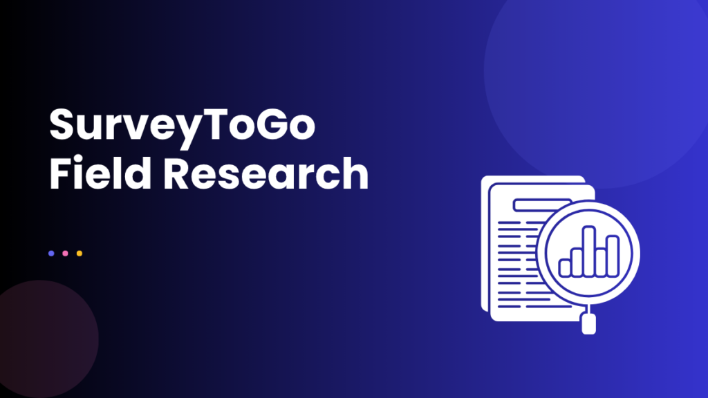 SurveyToGo Field Research